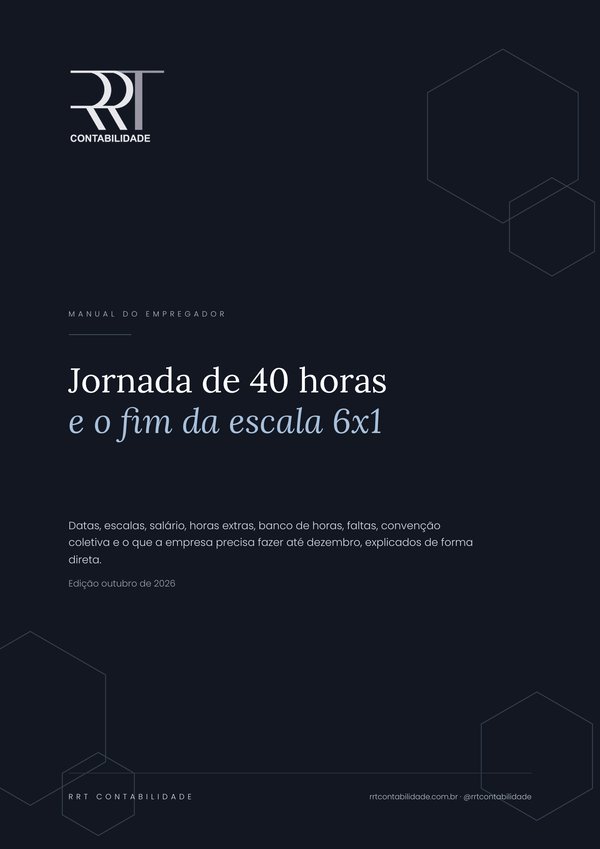 Capa do Manual do Empregador: Jornada de 40 horas e o fim da escala 6x1, RRT Contabilidade
